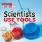Rourke Educational Media Scientists Use Tools